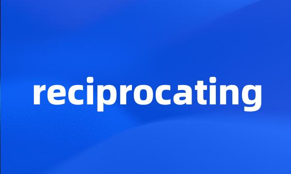 reciprocating