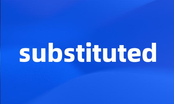 substituted