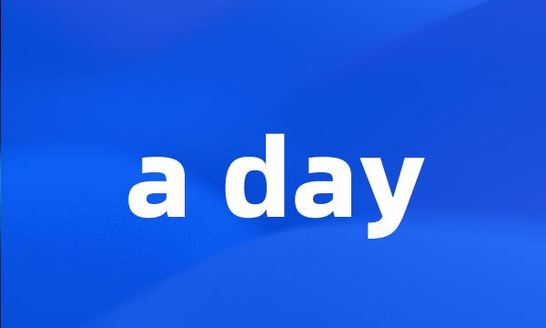 a day