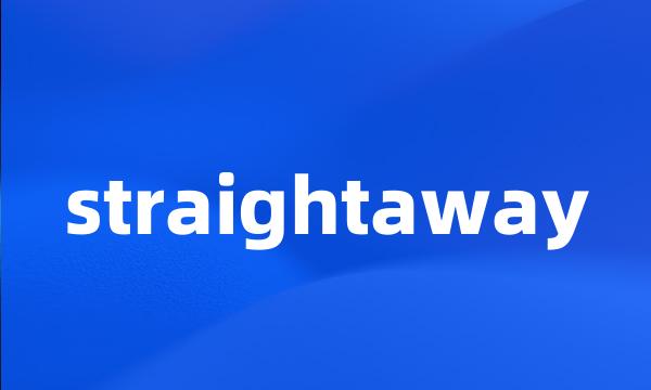 straightaway