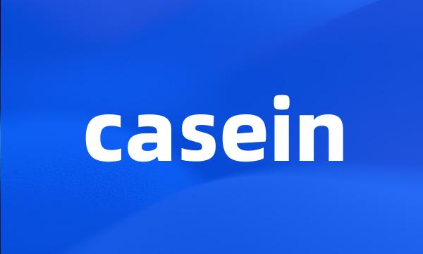 casein