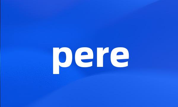 pere