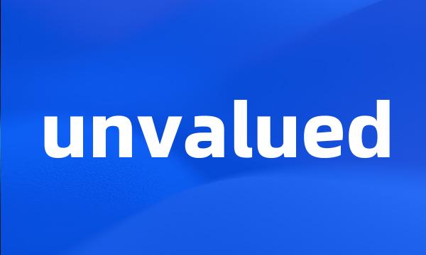 unvalued