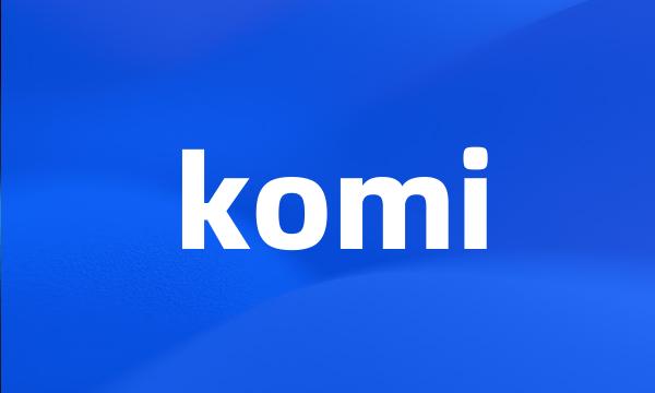 komi