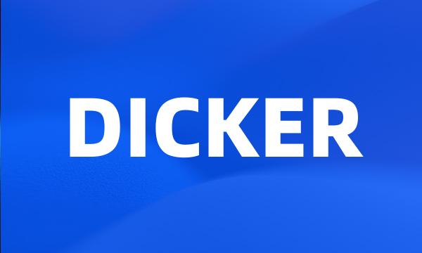 DICKER