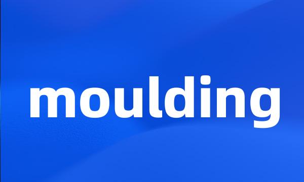 moulding