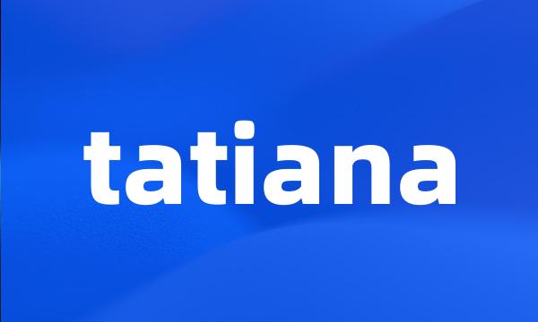 tatiana