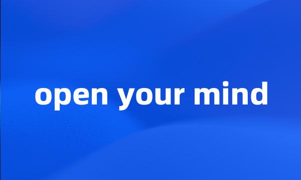 open your mind