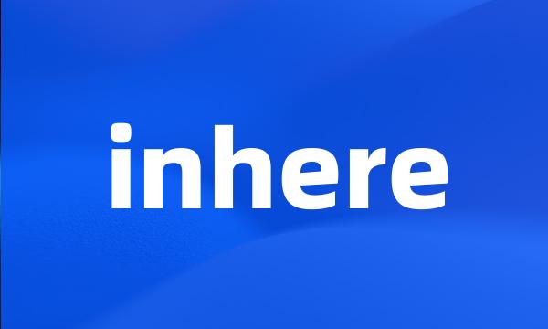 inhere