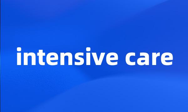 intensive care