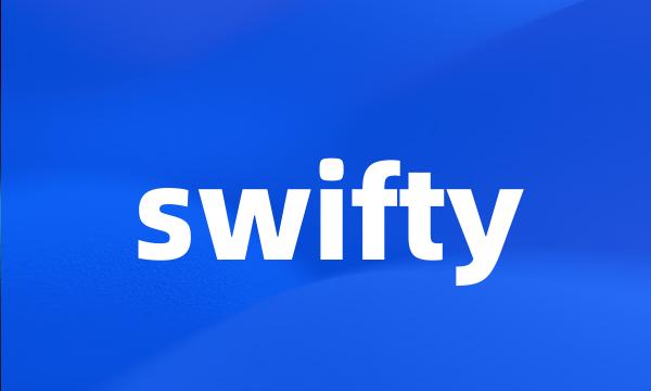 swifty