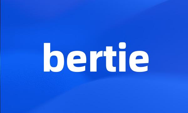 bertie