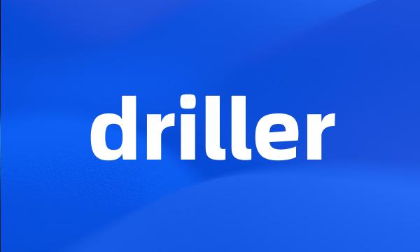 driller