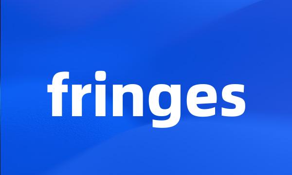 fringes