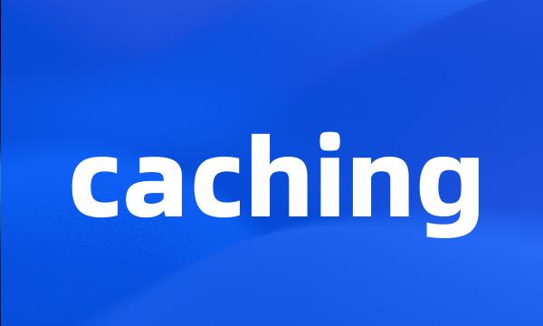 caching