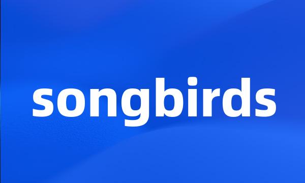 songbirds