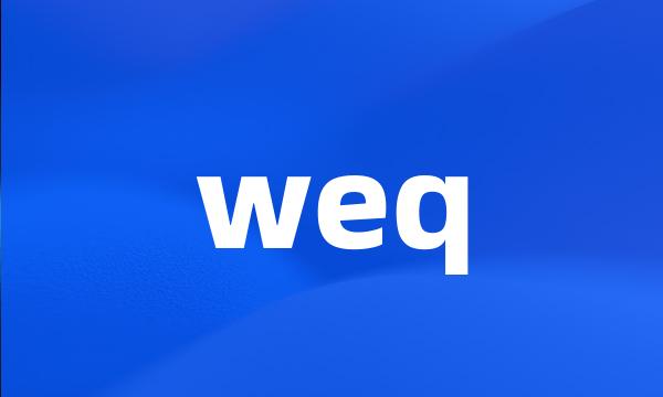 weq