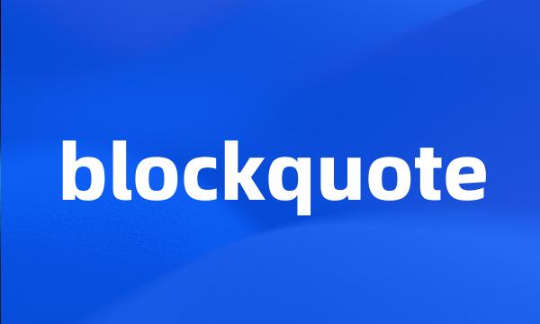 blockquote