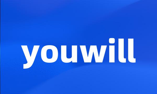 youwill