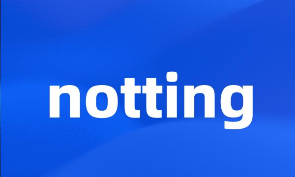 notting