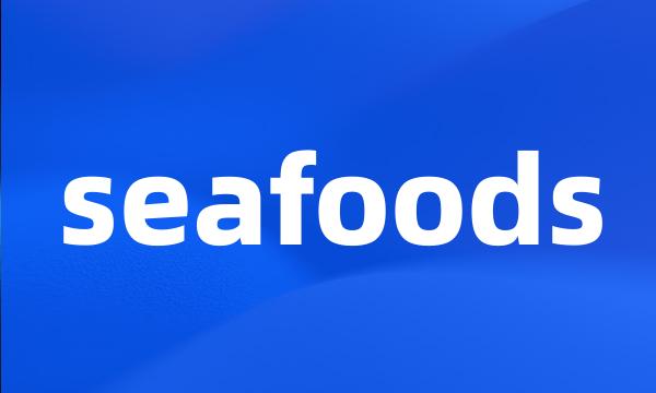 seafoods