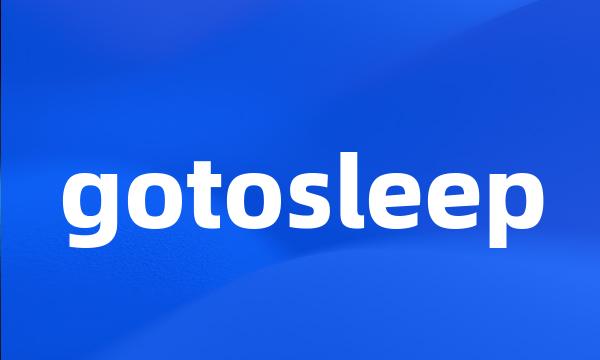 gotosleep