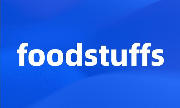 foodstuffs