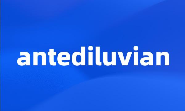 antediluvian