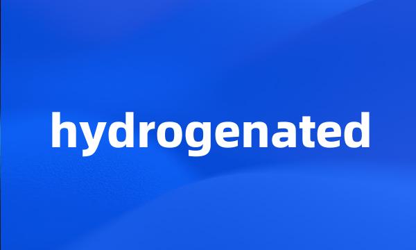 hydrogenated