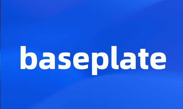 baseplate