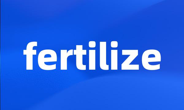 fertilize