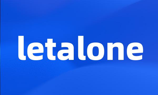 letalone