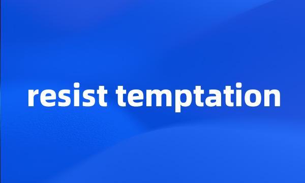 resist temptation