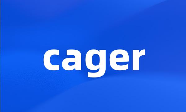 cager