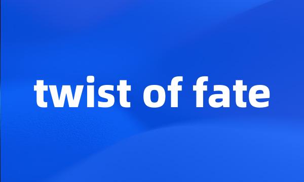 twist of fate