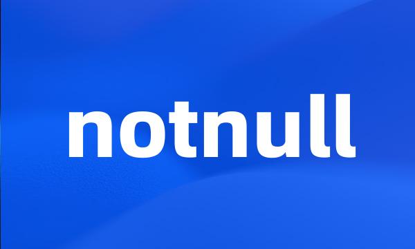 notnull