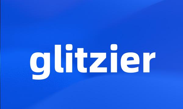 glitzier