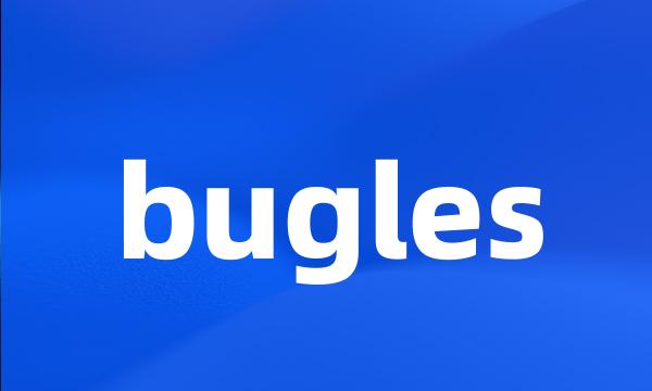 bugles