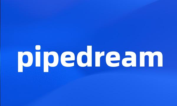 pipedream