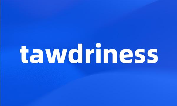 tawdriness