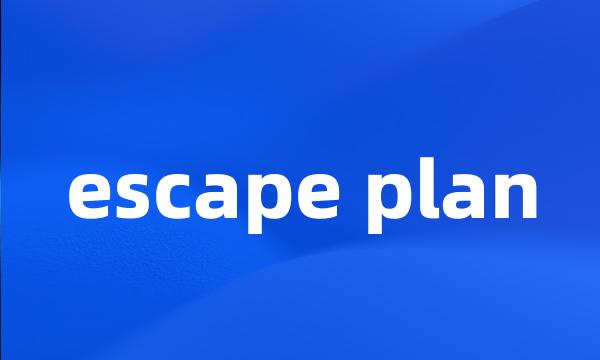 escape plan