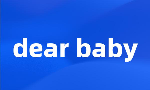 dear baby