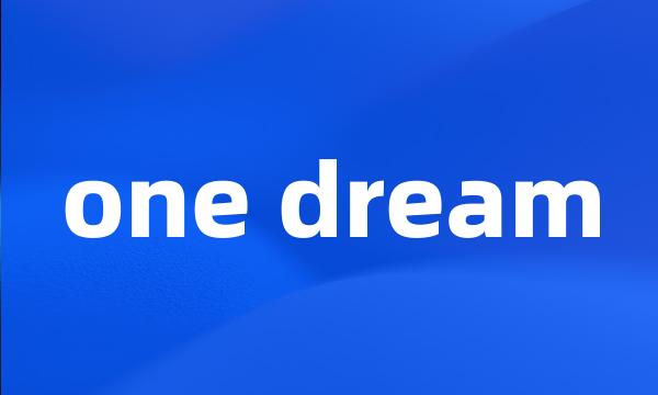 one dream