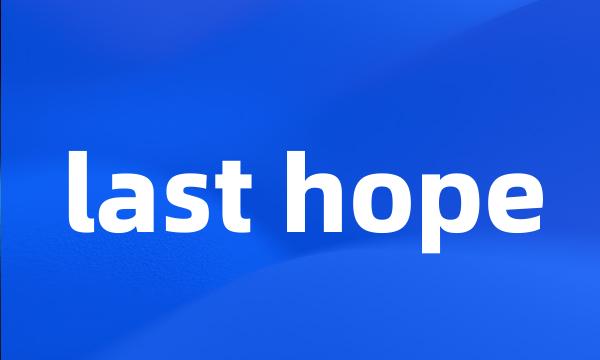 last hope