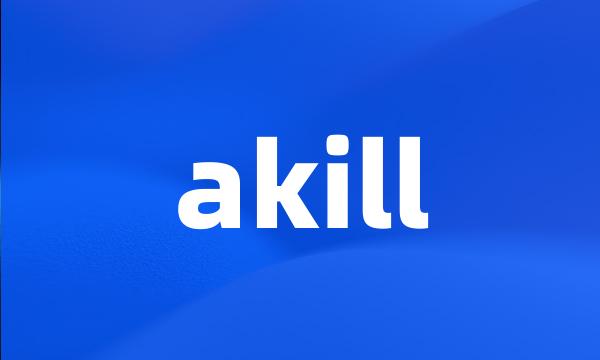 akill