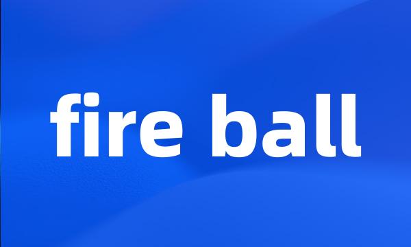 fire ball