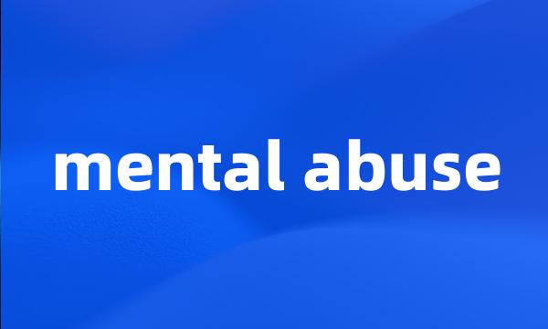 mental abuse