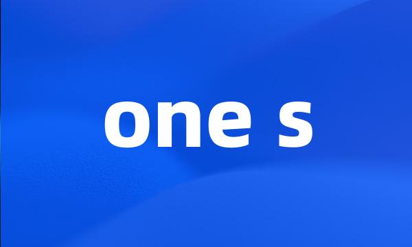 one s