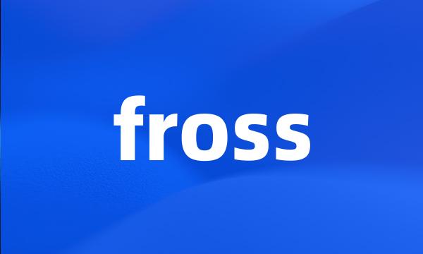 fross