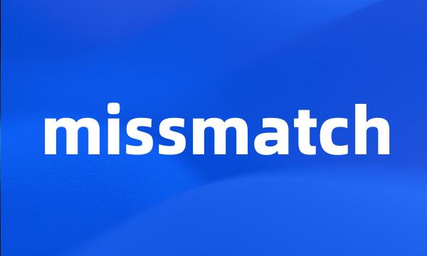 missmatch